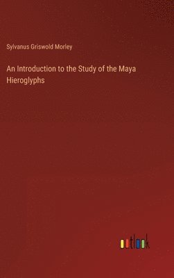 bokomslag An Introduction to the Study of the Maya Hieroglyphs