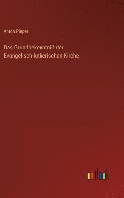 Das Grundbekenntni der Evangelisch-lutherischen Kirche 1