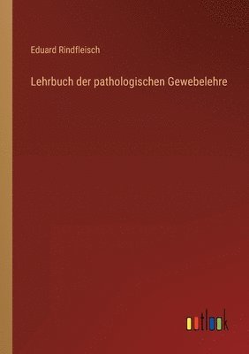 Lehrbuch der pathologischen Gewebelehre 1