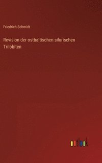 bokomslag Revision der ostbaltischen silurischen Trilobiten