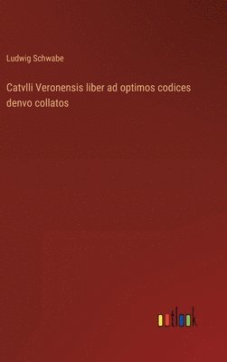 Catvlli Veronensis liber ad optimos codices denvo collatos 1