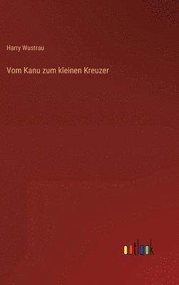 bokomslag Vom Kanu zum kleinen Kreuzer