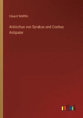 Antiochus von Syrakus und Coelius Antipater 1