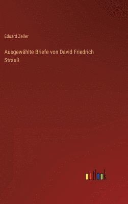 bokomslag Ausgewhlte Briefe von David Friedrich Strau