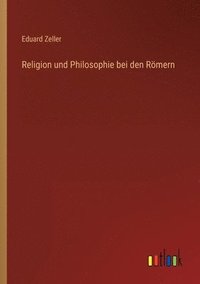 bokomslag Religion und Philosophie bei den Roemern