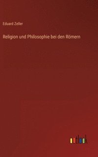 bokomslag Religion und Philosophie bei den Rmern