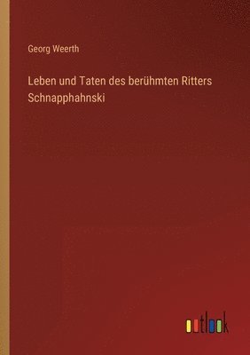 bokomslag Leben und Taten des berhmten Ritters Schnapphahnski