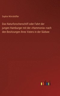 bokomslag Das Naturforscherschiff oder Fahrt der jungen Hamburger mit der Hammonia nach den Besitzungen ihres Vaters in der Sdsee