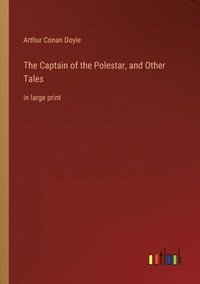 bokomslag The Captain of the Polestar, and Other Tales