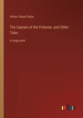 bokomslag The Captain of the Polestar, and Other Tales