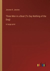 bokomslag Three Men in a Boat (To Say Nothing of the Dog)