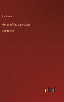 Frank Norris - Moran of the Lady Letty, Inbunden