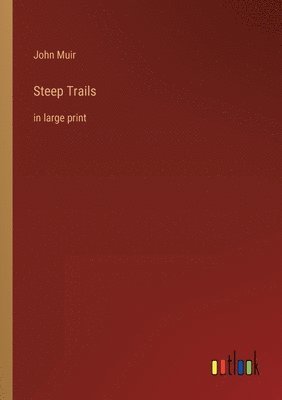 John Muir - Steep Trails, Häftad