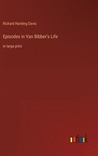 bokomslag Episodes in Van Bibber's Life