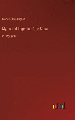 Myths and Legends of the Sioux 1