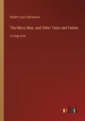 Merry Men, and Other Tales and Fables