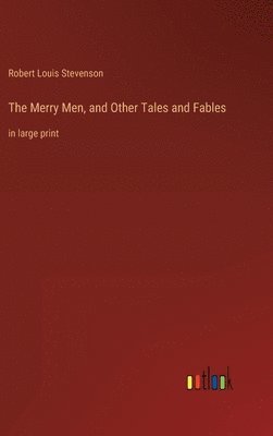 Merry Men, and Other Tales and Fables