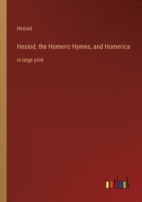 Hesiod, the Homeric Hymns, and Homerica