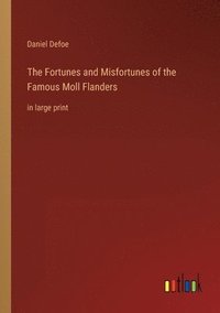 bokomslag The Fortunes and Misfortunes of the Famous Moll Flanders