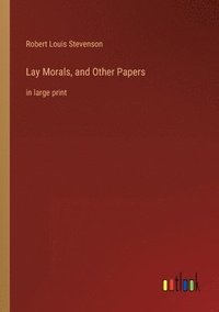 bokomslag Lay Morals, and Other Papers