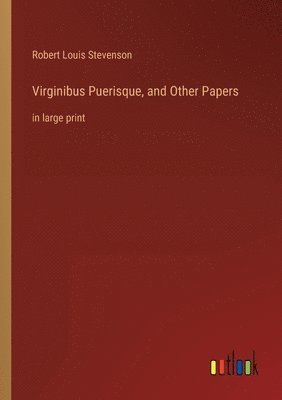 Virginibus Puerisque, and Other Papers 1