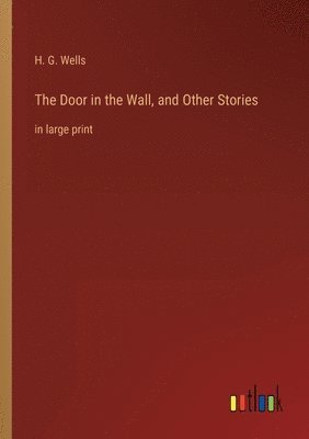 Door in the Wall, and Other Stories