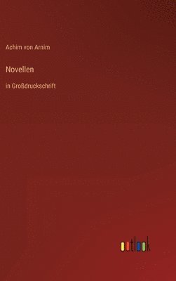 Achim Von Arnim, Achim von Arnim - Novellen, Inbunden