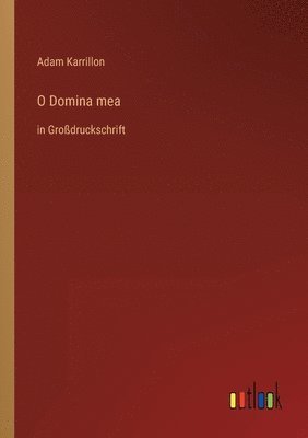 bokomslag O Domina mea