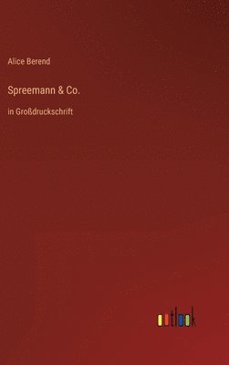 Alice Berend - Spreemann & Co., Inbunden