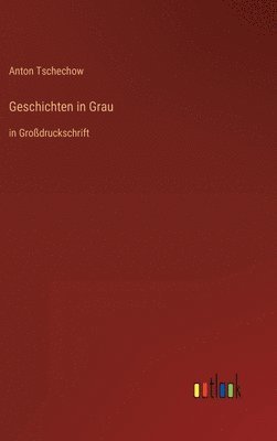 Anton Tschechow - Geschichten in Grau, Inbunden