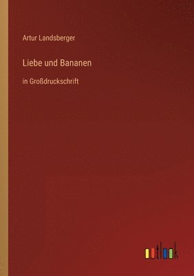 bokomslag Liebe und Bananen