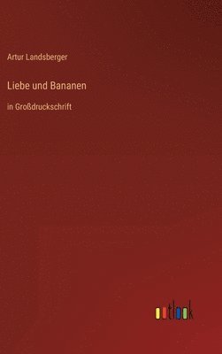 bokomslag Liebe und Bananen