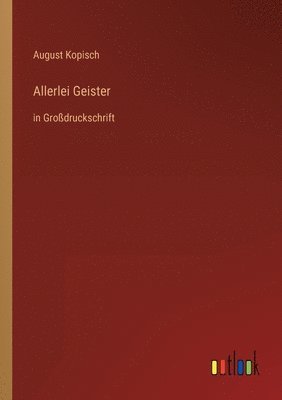 August Kopisch - Allerlei Geister, Häftad