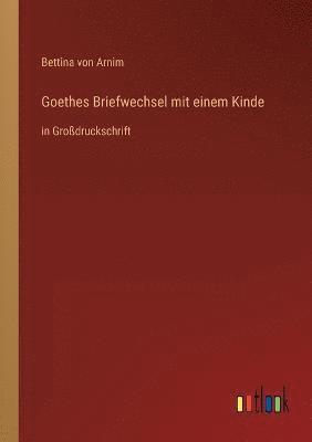 Goethes Briefwechsel mit einem Kinde 1