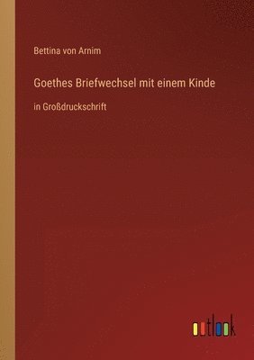 Goethes Briefwechsel mit einem Kinde