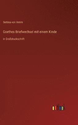 Goethes Briefwechsel mit einem Kinde