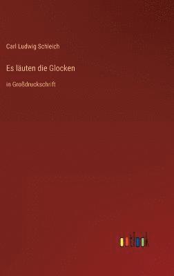 Carl Ludwig Schleich - Es läuten die Glocken, Inbunden