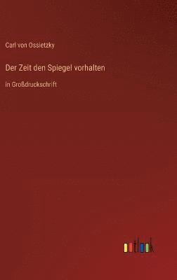 bokomslag Der Zeit den Spiegel vorhalten