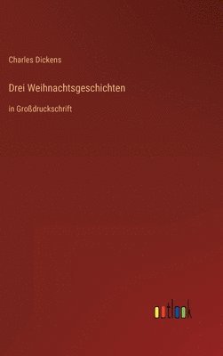 Charles Dickens - Drei Weihnachtsgeschichten, Inbunden