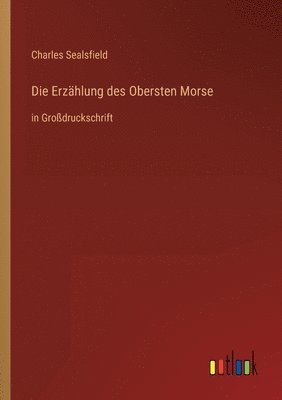 Charles Sealsfield - Erzählung des Obersten Morse, Häftad