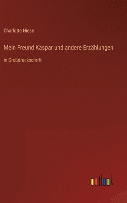 Mein Freund Kaspar und andere Erzählungen