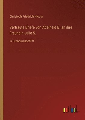 bokomslag Vertraute Briefe von Adelheid B. an ihre Freundin Julie S.