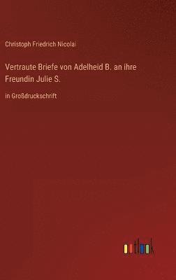 bokomslag Vertraute Briefe von Adelheid B. an ihre Freundin Julie S.