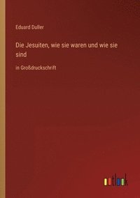 bokomslag Die Jesuiten, wie sie waren und wie sie sind