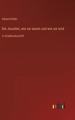 bokomslag Die Jesuiten, wie sie waren und wie sie sind