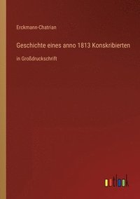 bokomslag Geschichte eines anno 1813 Konskribierten