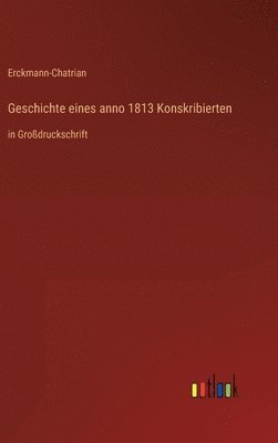 bokomslag Geschichte eines anno 1813 Konskribierten