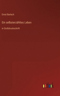 Ernst Barlach - selbsterzähltes Leben, Inbunden