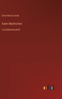 Ernst Moritz Arndt - Kater Martinchen, Inbunden