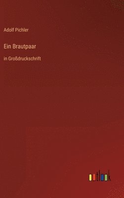 Adolf Pichler - Brautpaar, Inbunden